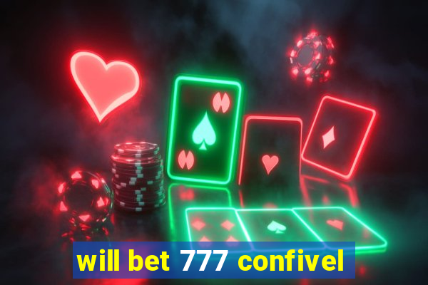 will bet 777 confivel